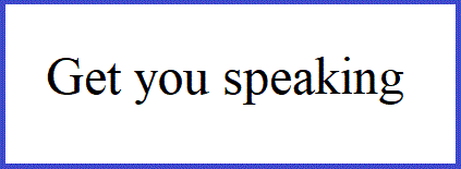 get you speaking